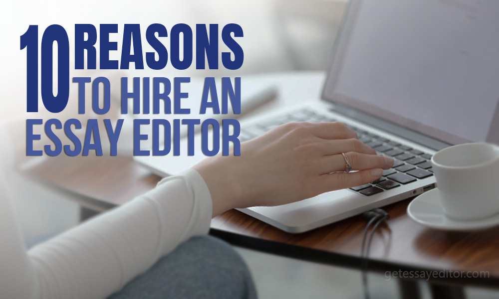 10 reasons to hire an essay editor