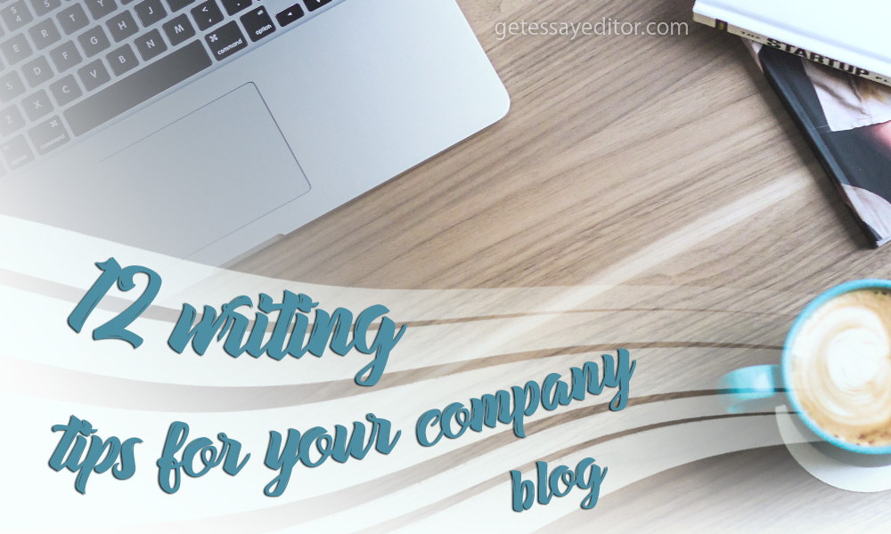 12 writing tips for your company blog best practices